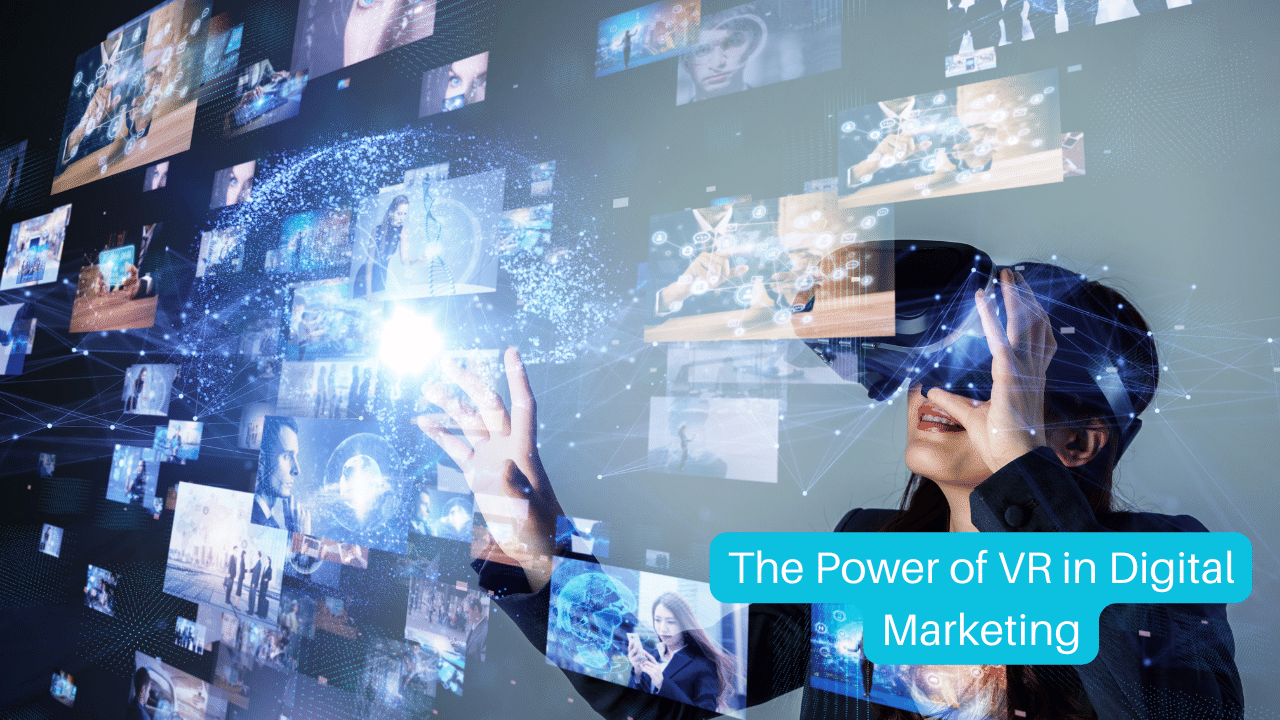 The Transformative Power of Virtual Reality in Digital Marketing